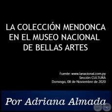 LA COLECCIN MENDONCA EN EL MUSEO NACIONAL DE BELLAS ARTES - Por Adriana Almada - Domingo, 08 de Noviembre de 2020